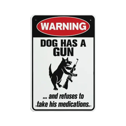 Funny "Cat & Dog Has a Gun & Won't Take Meds" Aluminum Sign